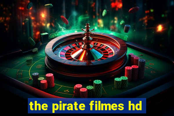 the pirate filmes hd